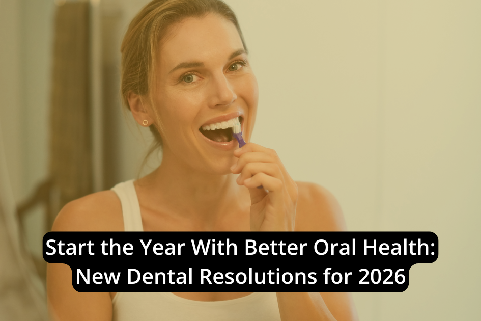 A woman brushes her teeth in front of a mirror. Text overlay reads: "Start 2026 With Better Oral Health: New Dental Resolutions for a Brighter Smile.